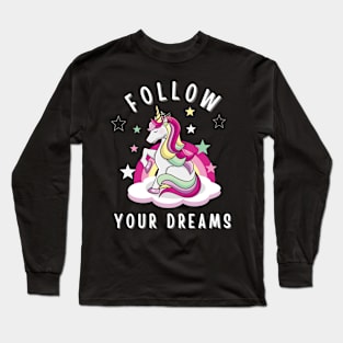 Follow your dreams Unicorn Design Long Sleeve T-Shirt